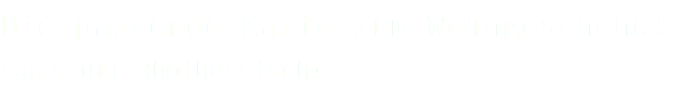 Die passende Karte zum Weingeschenk: Sagˈs uff Rhoihessisch!